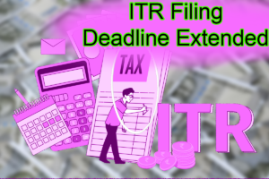 Good News! ITR Filing Deadline Extended. You Can Now File Income Tax Return Till This Date