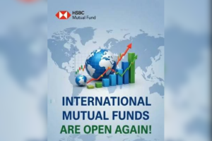HSBC Reopens Three International Mutual Funds for Fresh Subscriptions: Key Details for Investors
